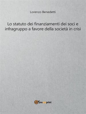 cover image of Lo statuto dei finanziamenti dei soci e infragruppo a favore della società in crisi